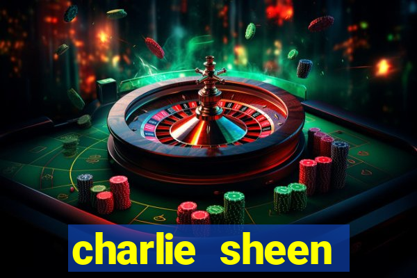 charlie sheen fortuna 2024